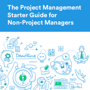 The Project Management Starter Guide For Non-Project Managers