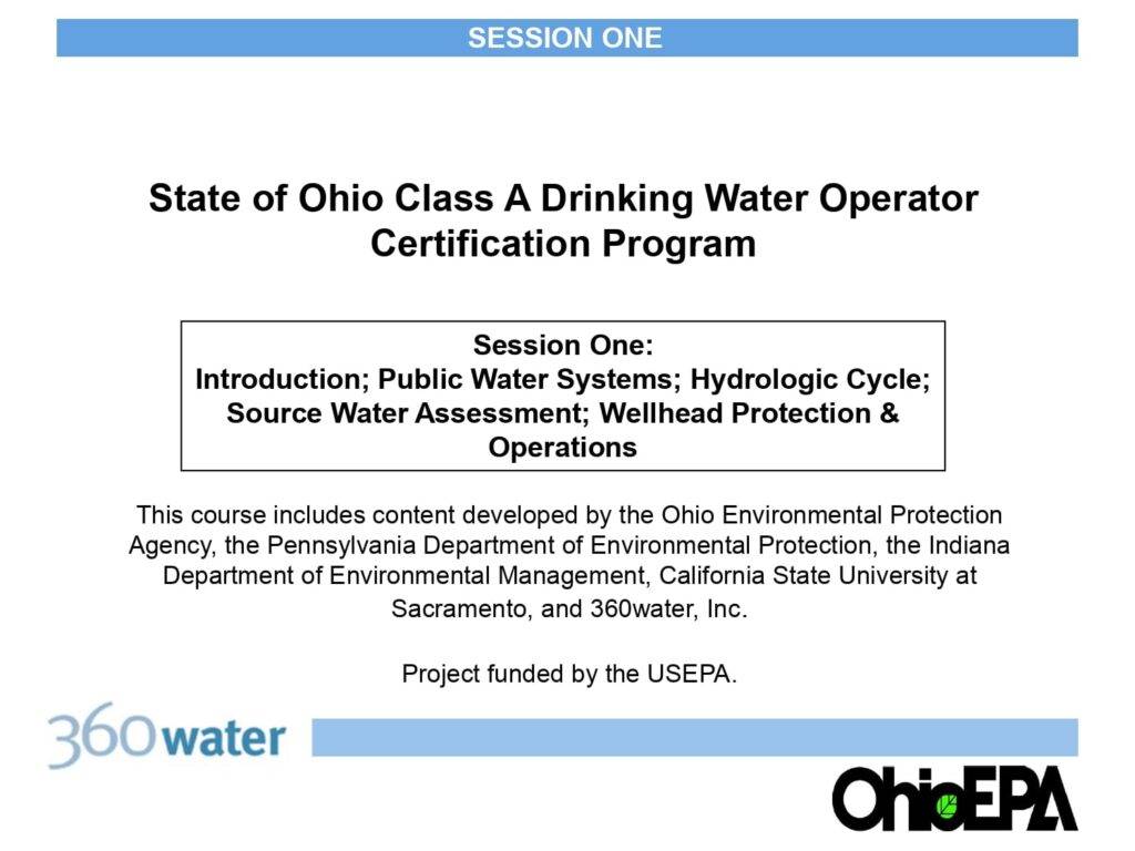 Session One: Introduction; Public Water Systems; Hydrologic Cycle; Source Water Assessment; Wellhead Protection & Operations