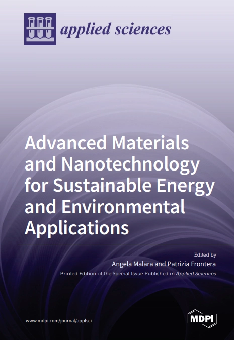 Advanced Materials and Nanotechnology for Sustainable Energy and Environmental Applications