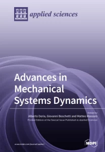 Advances in Mechanical Systems Dynamics Printed Edition of the Special Issue Published in Applied Sciences www.mdpi.com/journal/applsci Alberto Doria, Giovanni Boschetti and Matteo Massaro