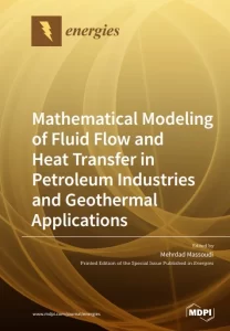 Mathematical Modeling of Fluid Flow and Heat Transfer in Petroleum Industries and Geothermal Applications