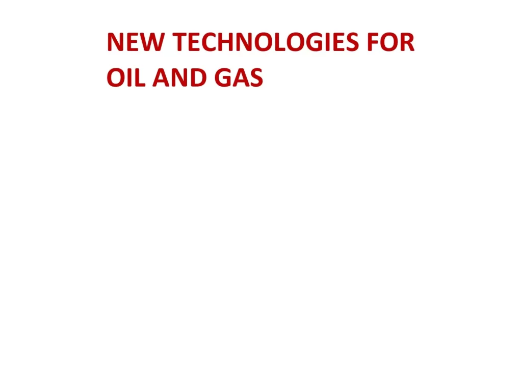 New Technologies For Oil And Gas