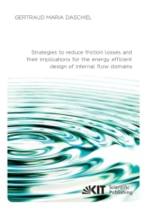 Strategies To Reduce Friction Losses and Their Implications For the Energy Efficient Design of Internal Flow Domains