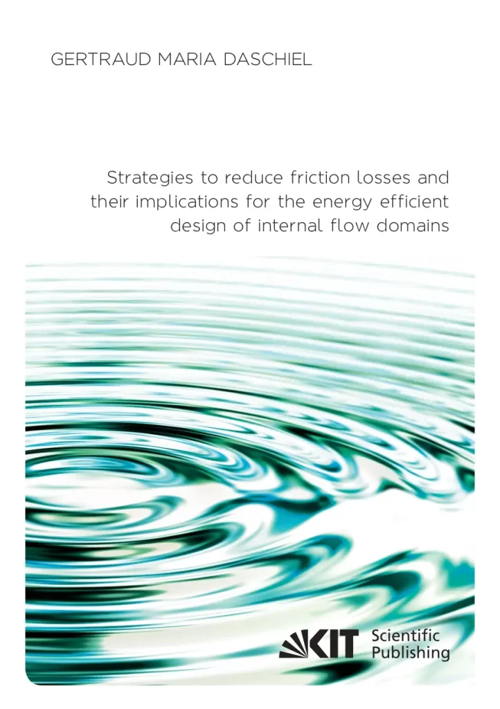 Strategies To Reduce Friction Losses and Their Implications For the Energy Efficient Design of Internal Flow Domains