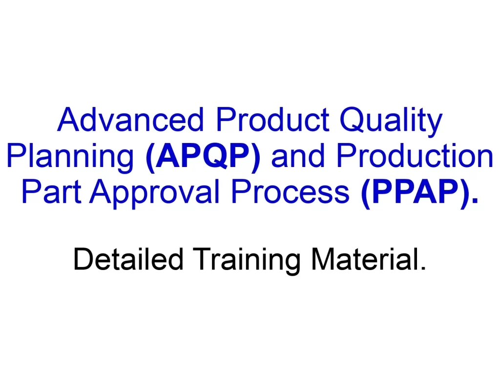 Advanced Product Quality Planning (APQP) and Production Part Approval Process (PPAP).