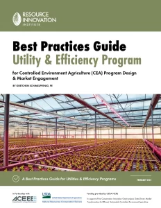Best Practices Guide Utility & Efficiency Program for Controlled Environment Agriculture (CEA) Program Design & Market Engagement