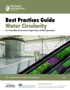 Best Practices Guide Water Circularity for Controlled Environment Agriculture (CEA) Operations