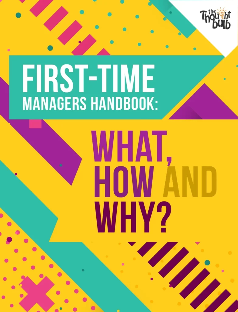 First Time Managers Handbook: What, How and Why?