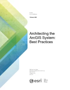 Architecting the ArcGIS System: Best Practices