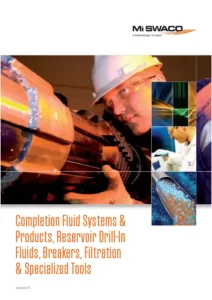 Completion Fluid Systems & Products, Reservoir Drill-In Fluids, Breakers, Filtration & Specialized Tools