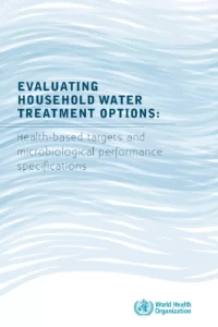 Evaluating Household Water Treatment Options: Health-Based Targets And Microbiological Performance Specifications