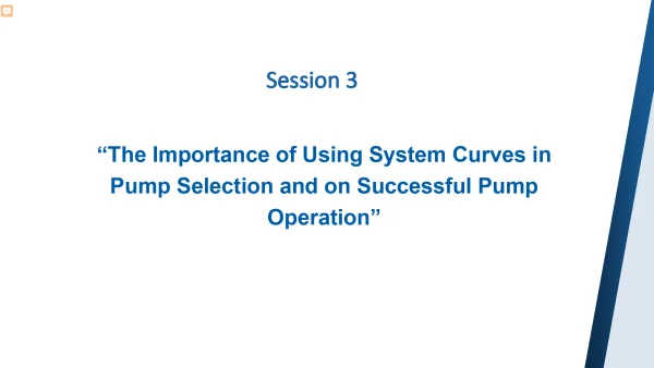 The Importance of Using System Curves in Pump Selection and on Successful Pump Operation
