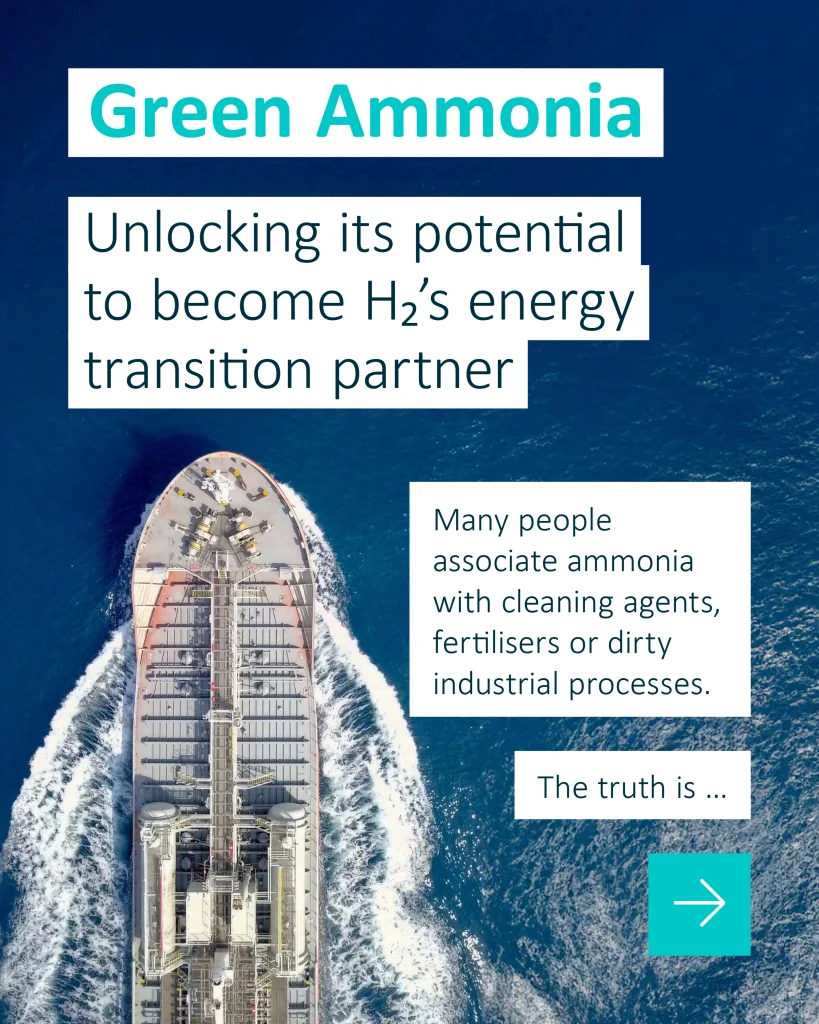 Green Ammonia (Unlocking its potential to become H₂’s energy transition partner)