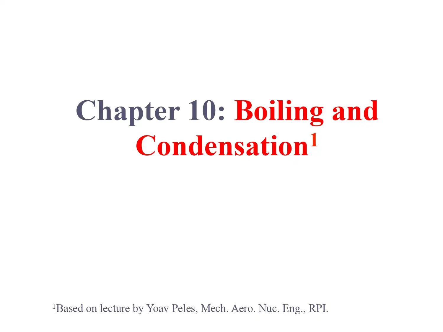 Chapter 10 Boiling and Condensation1