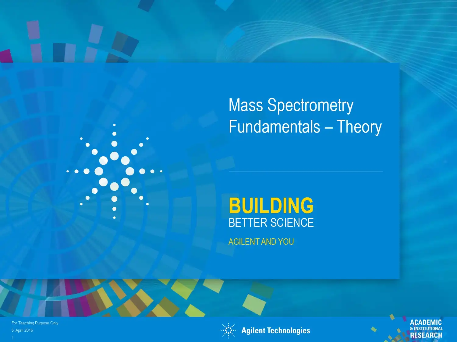 Mass Spectrometry Fundamentals –Theory Building Better Science
