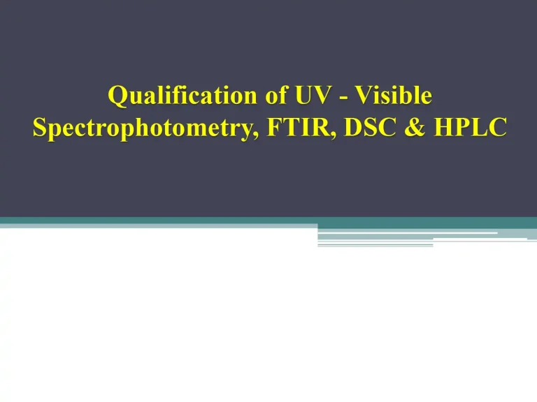 Qualification of UV - Visible Spectrophotometry, FTIR, DSC & HPL