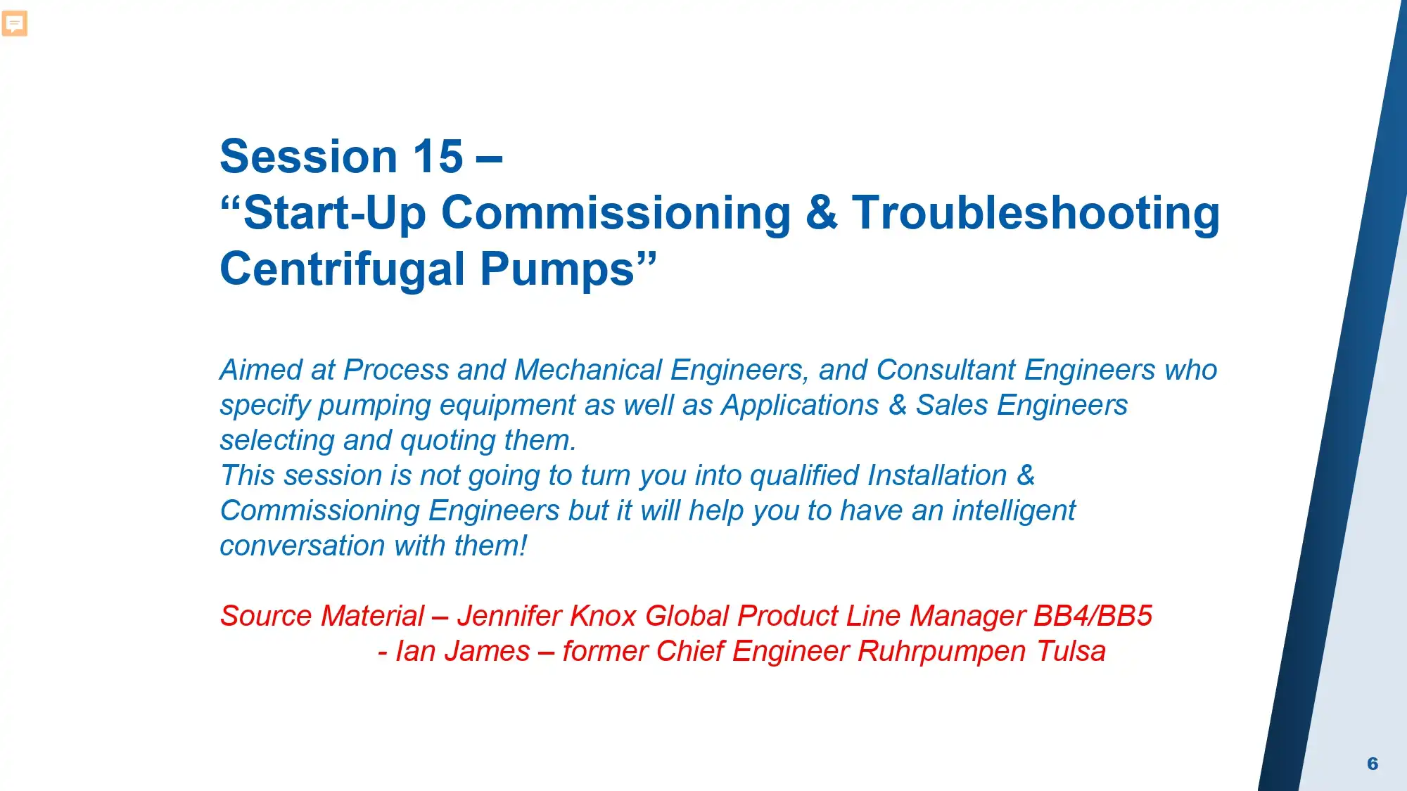 Session 15 – “Start-Up Commissioning & Troubleshooting Centrifugal Pumps