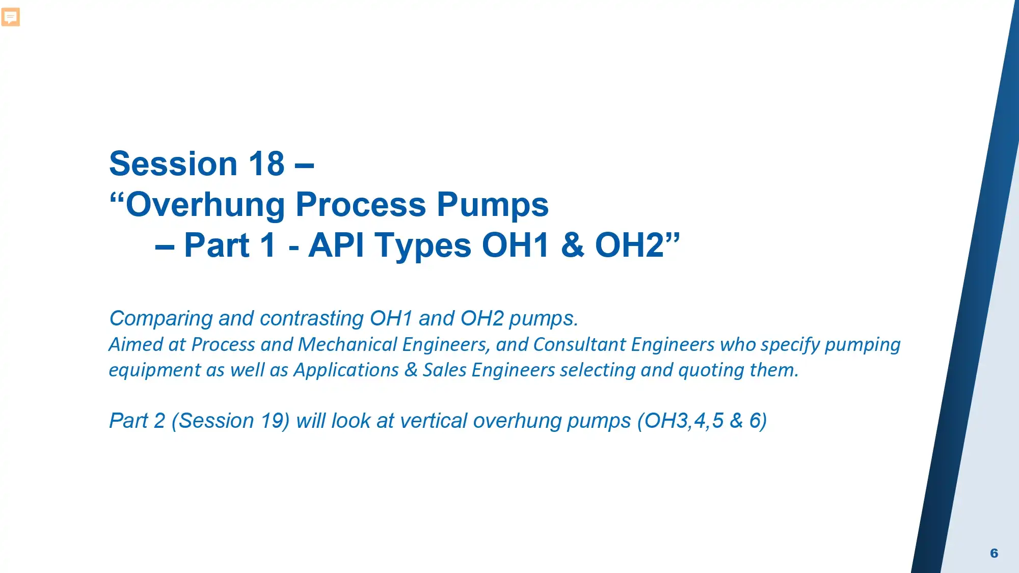 Session 18 –“Overhung Process Pumps –Part 1 -API Types OH1 & OH2”