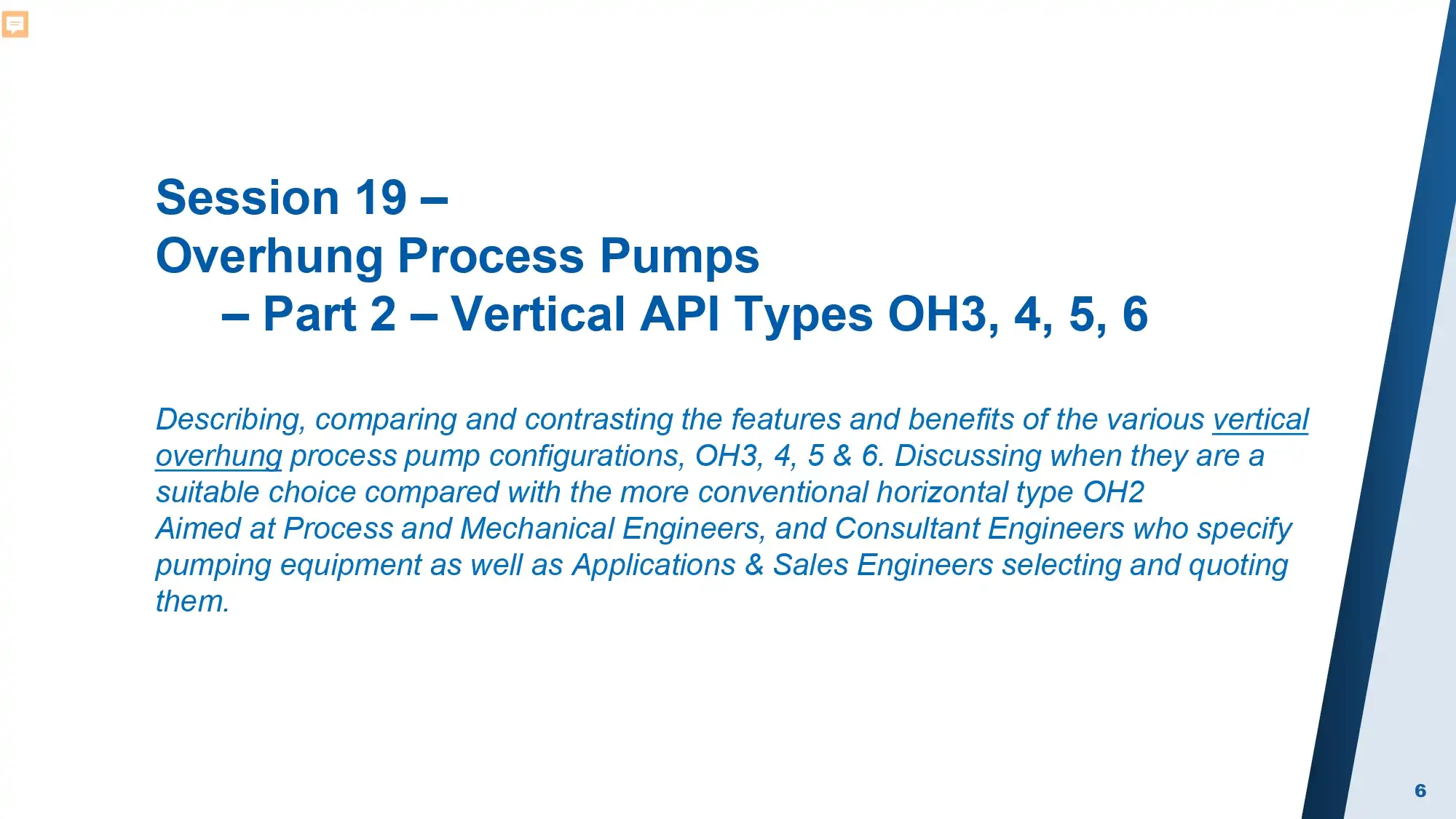 Session 19 –Overhung Process Pumps –Part 2 –Vertical API Types OH3, 4, 5, 6