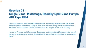 Session 21 –Single Case, Multistage, Radially Split Case Pumps API Type BB4