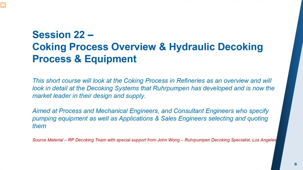 Session 22 –Coking Process Overview & Hydraulic Decoking Process & Equipment