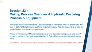 Session 22 –Coking Process Overview & Hydraulic Decoking Process & Equipment