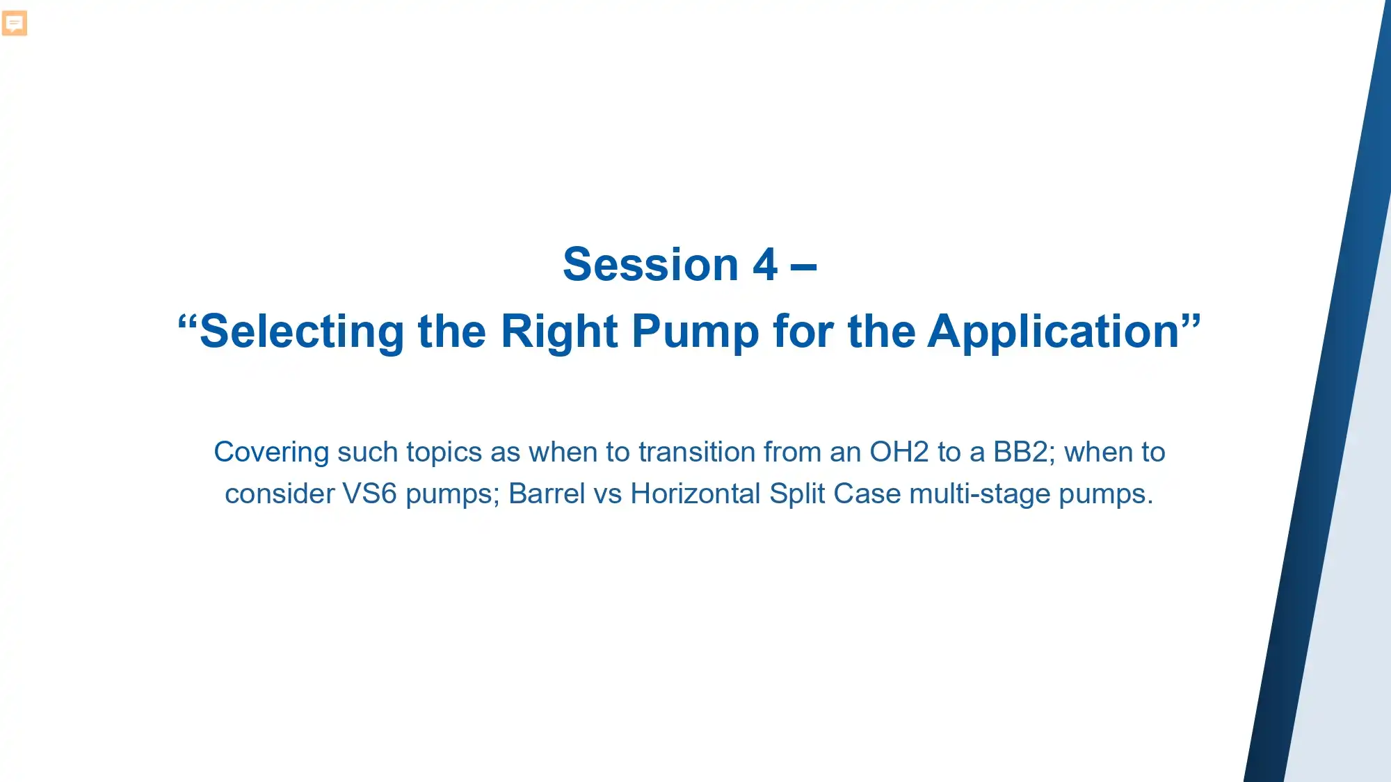 Session 4 Selecting the Right Pump for the Application