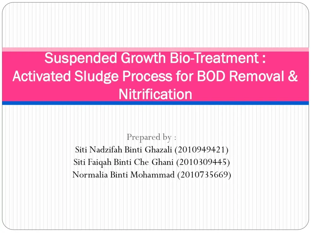Suspended Growth Bio-Treatment : Activated Sludge Process for BOD Removal & Nitrification