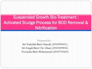 Suspended Growth Bio-Treatment : Activated Sludge Process for BOD Removal & Nitrification