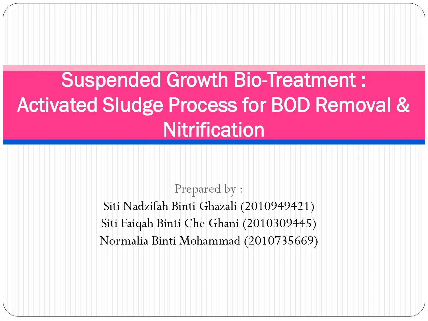 Suspended Growth Bio-Treatment : Activated Sludge Process for BOD Removal & Nitrification