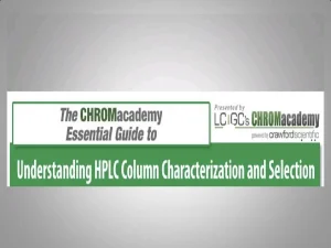 Understanding HPLC Column Characterization and Selection