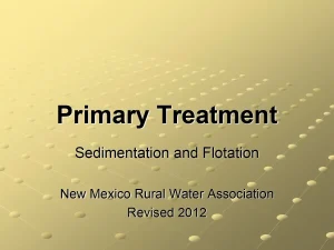 Primary Treatment Sedimentation and Flotation