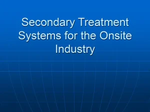 Secondary Treatment Systems for the Onsite Industry