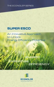 Super ESCO An Innovative Approach To Unlock Energy Efficiency Potential